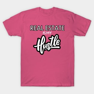 Real Estate Is My Hustle T-Shirt